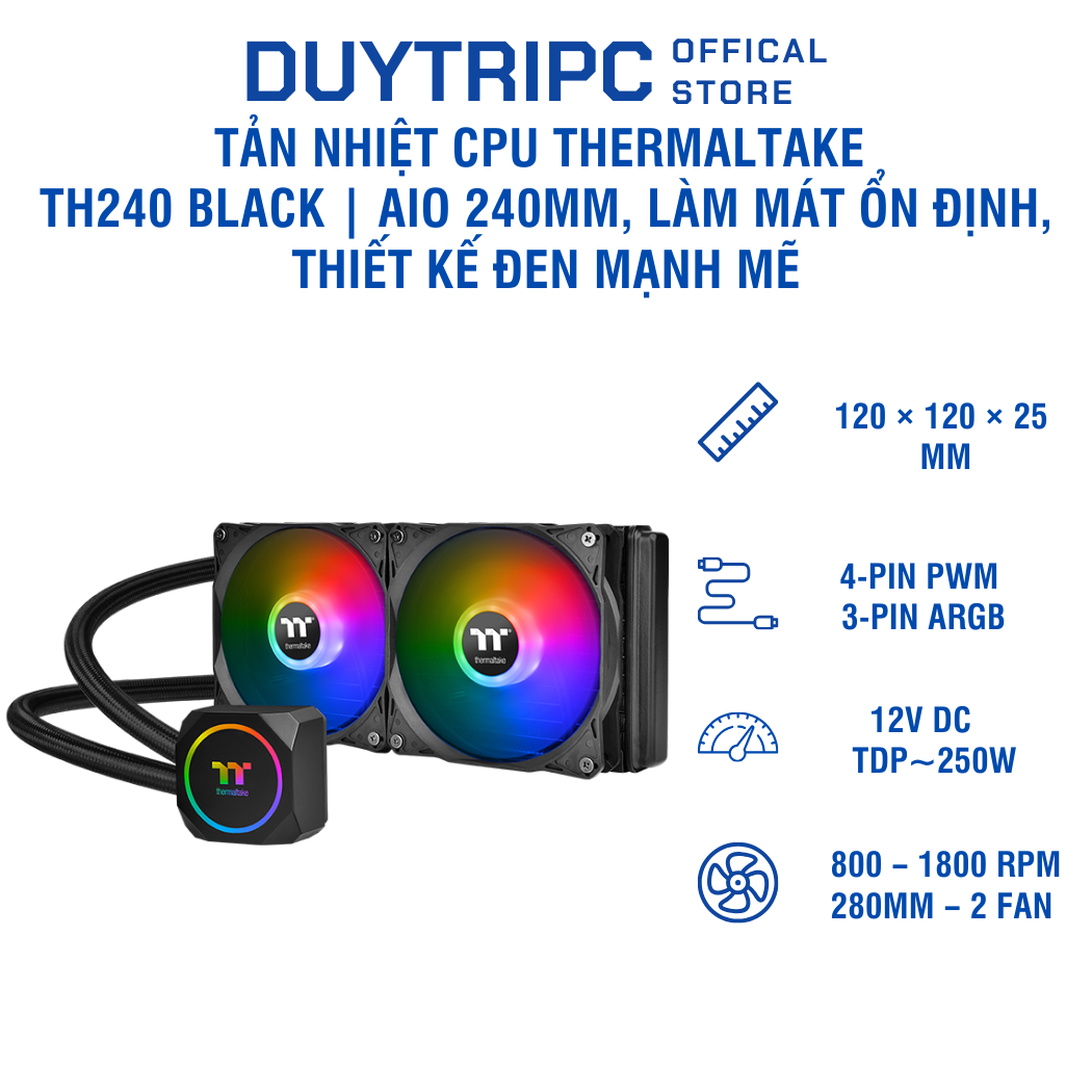 Tản nhiệt CPU Thermaltake TH240 Black | AIO 240mm, làm mát ổn định, thiết kế đen mạnh mẽ